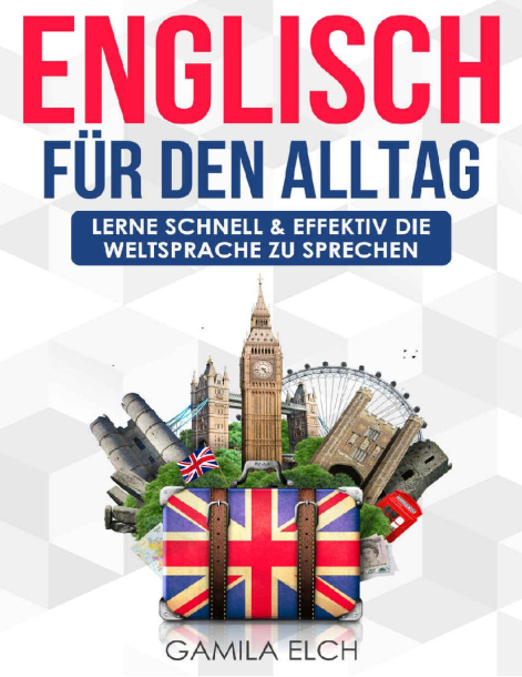 Englisch für den Alltag (Englisch lernen) mit Bonus Englisch lernen (Grundwissen) lerne schnell und effektiv die Weltsprache...